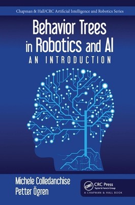 Behavior Trees in Robotics and AI: An Introduction by Michele Colledanchise Pape