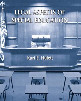 Legal Aspects of Special Education by Hulett, Kurt E.