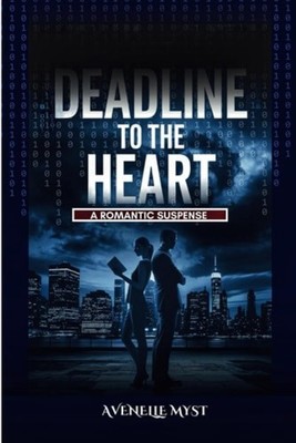 Deadline To The Heart A Romantic Suspense - Paperback NEW AVENELLE. MYST 2024-11