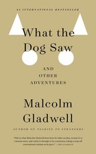 What the Dog Saw, Malcolm Gladwell