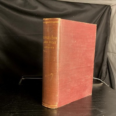 The Law of Civilization and Decay Brooks Adams 1903 History Essay Macmillan