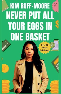 Never Put All Your Eggs In One Basket Kim Ruff-Moore Taschenbuch Englisch 2024