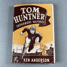 Tom Huntner ~ Sophomore Halfback by Ken Anderson 1950 Vintage Hardcover Book