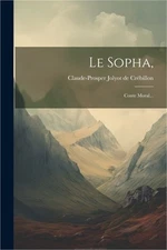 Le Sopha,: Conte Moral... (Paperback or Softback)