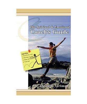 The Spiritual & Emotional Coach's Guide, David R. Grimm