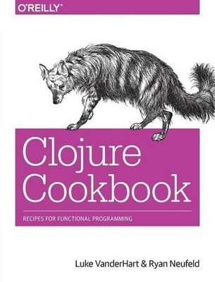 Luke Vanderhart Clojure Cookbook (Paperback)