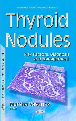 Thyroid Nodules : Risk Factors, Diagnosis and Management, Hardcover by Vasque...