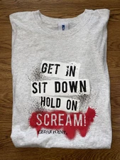 Cedar Point Get In Sit Down Hold On Scream Roller Coaster Shirt XL