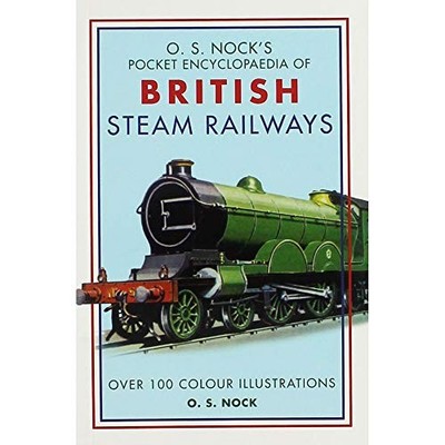O.S. Nock Pocket Encyclopedia of British Steam Railways - Various