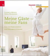 Meine Gäste - meine Fans Von der Servicewüste zur Gästebegeisterung Meine Gäste - meine Fans Von der Servicewüste zur Gästebegeisterung
