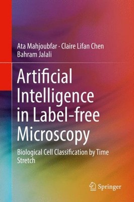 Artificial Intelligence in Label-Free Microscopy : Biological Cell Classifica...