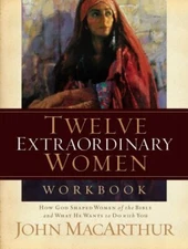 Twelve Extraordinary Women, Paperback by MacArthur, John, Brand New, Free shi...
