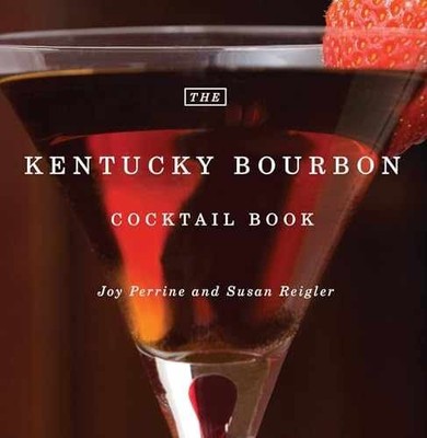 The Kentucky Bourbon Cocktail - Hardcover, by Perrine Joy; Reigler - Very Good b