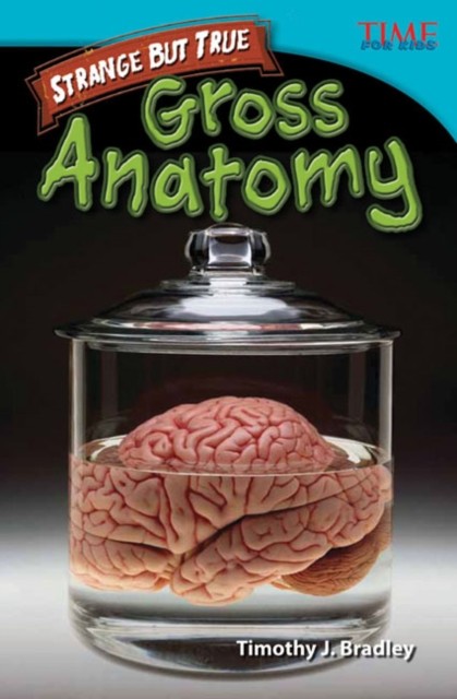 Strange but True: Gross Anatomy by Timothy Bradley (Paperback Book)