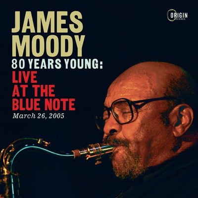 James Moody - 80 Years Young: Live at the Blue Note, March 26, 2005 [New CD]
