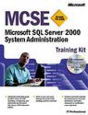 MCSE Training Kit (Exam 70-228): Microsoft SQL Server 2000 System Administratio
