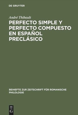 Perfecto simple y perfecto compuesto en español preclásico André Thibault