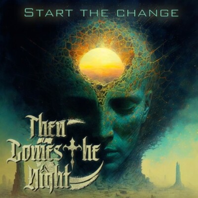 THEN COMES THE NIGHT - START THE CHANGE   CD NEU