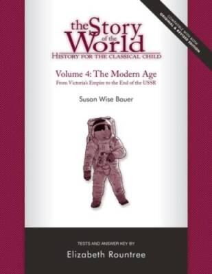 The Story of the World: History for the Classical Child: The Modern Age:  - GOOD