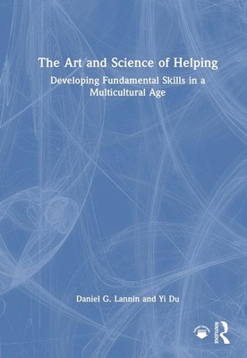 The Art and Science of Helping: Developing Fundamental Skills in a Multicultural
