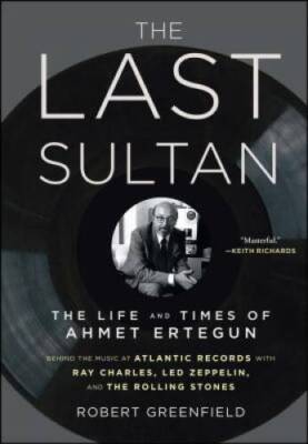 The Last Sultan: The Life and Times of Ahmet Ertegun - Paperback - GOOD