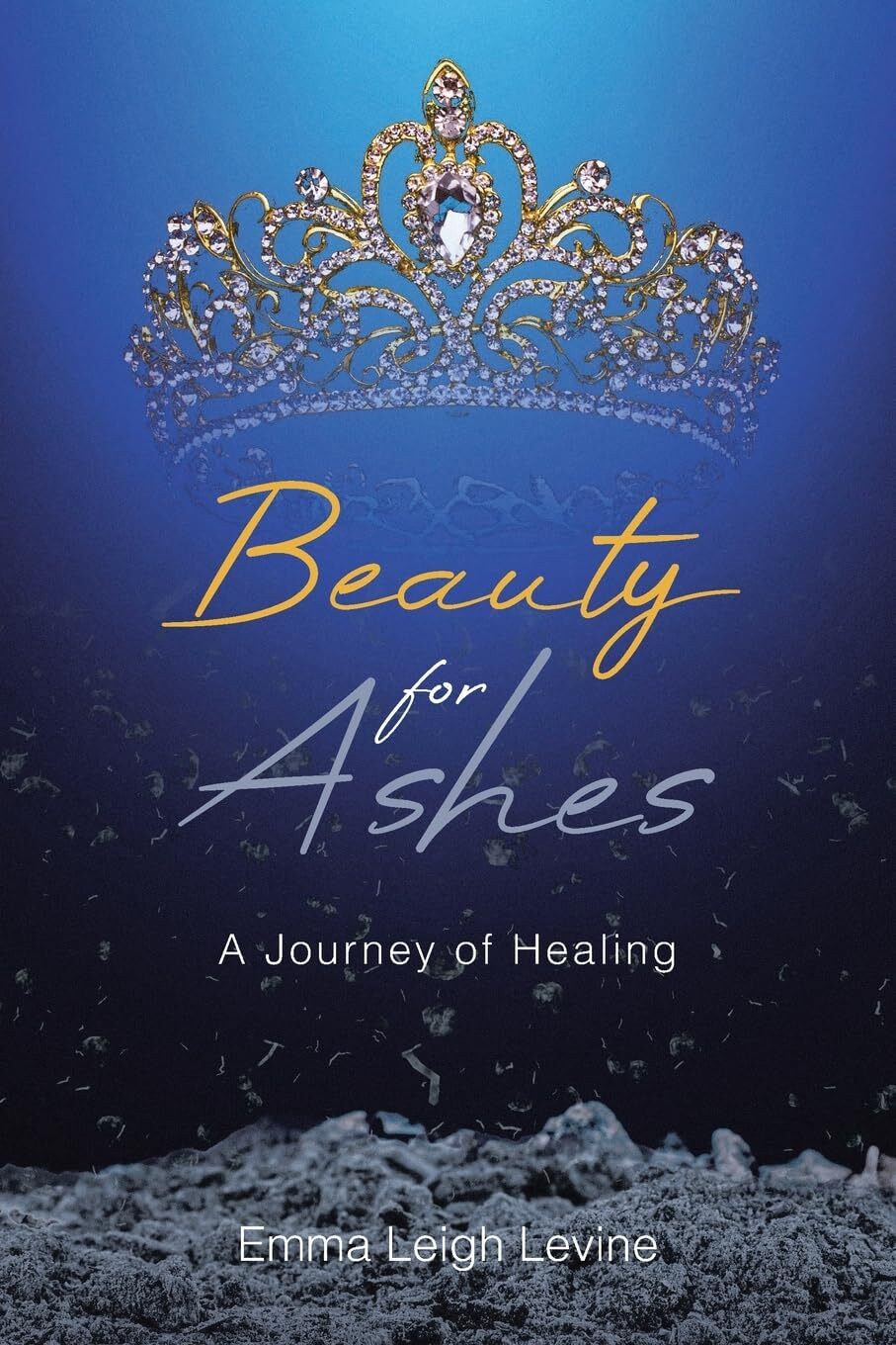 Emma Leigh Levine Beauty for Ashes (Tascabile)