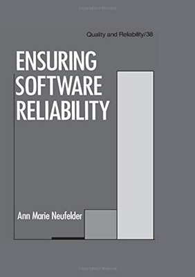 ENSURING SOFTWARE RELIABILITY (QUALITY AND RELIABILITY) By Ann Marie Neufelder