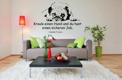 Wandtattoo: Spruch mit Mops: ''Kraule einen Hund und du hast einen sicheren Job.''