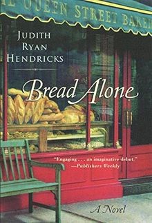 Bread Alone: A Novel von Judith R. Hendricks | Buch | Zustand gut