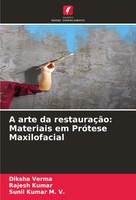 A Arte Da RestauraçãO: Materiais Em PróTese Maxilofacial Diksha Verma (U. A.)