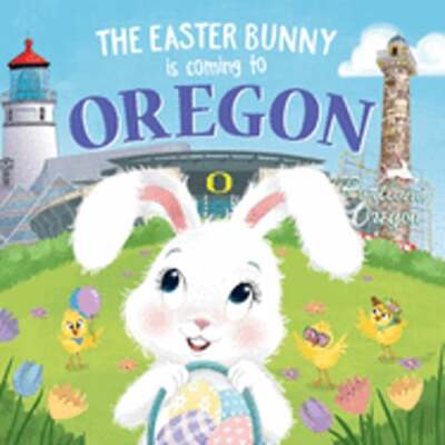 The Easter Bunny Is Coming to Oregon by Eric James: New