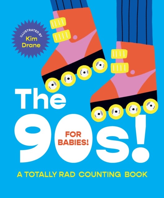 The 90s! For Babies!: A totally rad counting book by Kim Drane BOARD BOOK