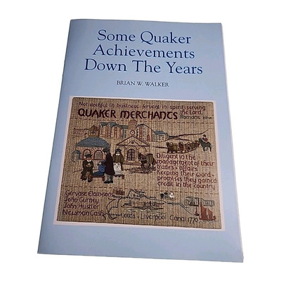 Some Quaker Achievements Down the Years Brian Waller 2009 PB Book