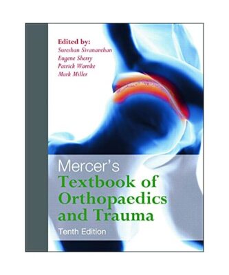 Mercer's Textbook of Orthopaedics and Trauma Tenth edition, Suresh Sivananthan