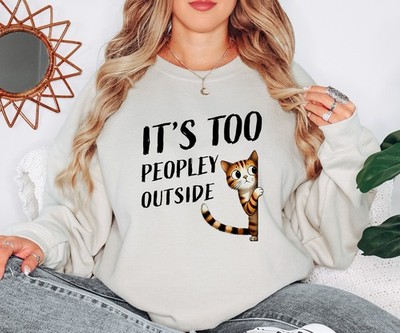 Its Too Peopley Outside Damen Sweatshirt Introvertierte Katze Geschenk für Sie