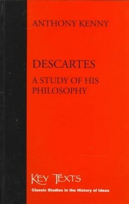 Descartes: A Study of His Philosophy..., Kenny, Anthony