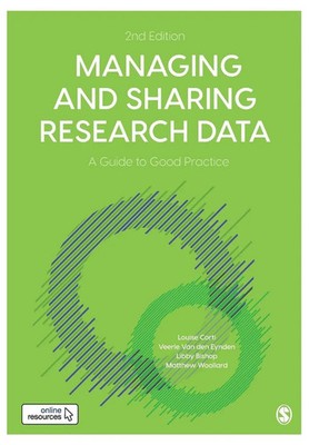 Managing and Sharing Research Data A Guide to Good Practice Louise Corti (u. a.)