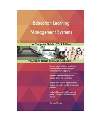 Education Learning Management Systems A Complete Guide - 2019 Edition, Gerardus 