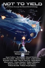 Not to Yield: Polisian-Scourge War, A Shared-World Anthology by Michael H. Hanso