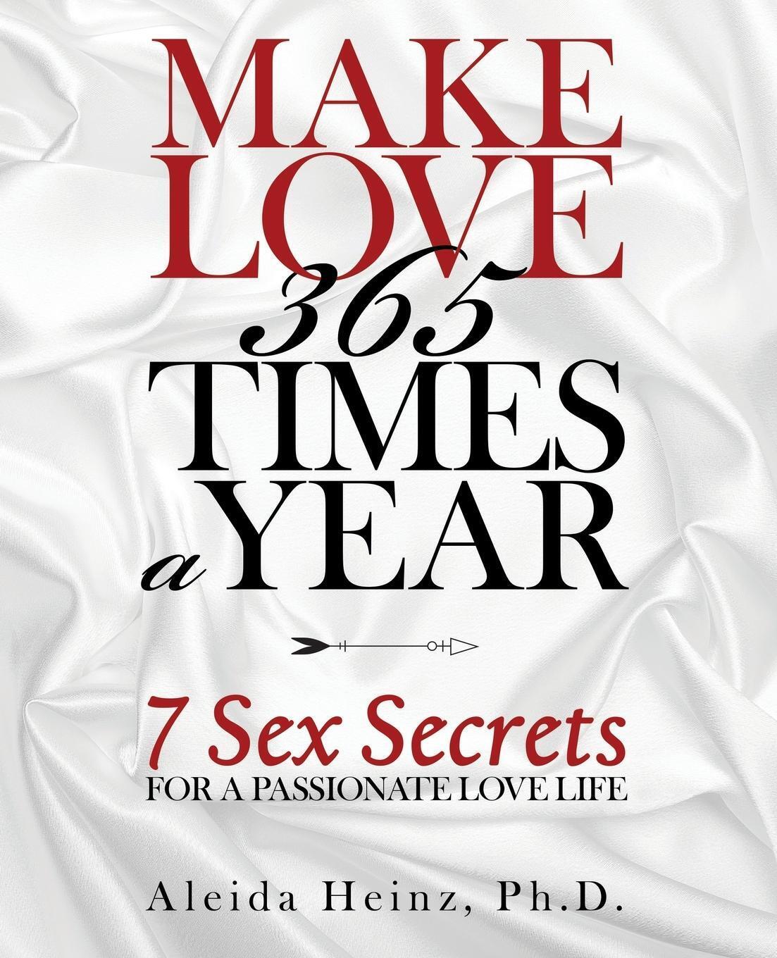 Make Love 365 Times A Year | Aleida Heinz Ph. D. | Taschenbuch |