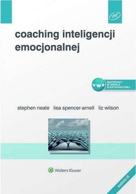 Coaching inteligencji emocjonalnej LISA SPENCER ARNELL STEPHEN NEALE LIZ WILSON