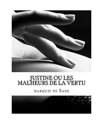 Justine ou les Malheurs de la vertu, marquis de Sade