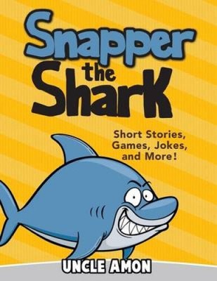 Snapper the Shark: Short Stories, Games, Jokes, and More! (Fun Time Series for
