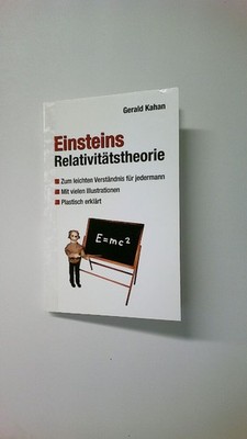 63709 Gerald Kahan E=MC2 . EINSTEINS RELATIVITÄTSTHEORIE ZUM LEICHTEN