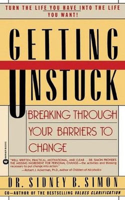 Getting Unstuck: Breaking Through Your Barriers to Change by Sidney B. Simon (En