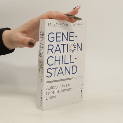 Generation Chillstand: Aufbruch in ein selbstbestimmtes Leben