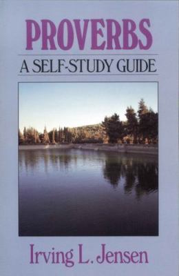 Proverbs: A Self-Study Guide by Jensen, Irving