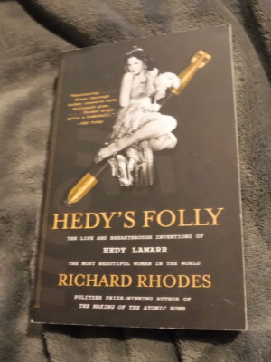 Hedy's Folly : The Life and Breakthrough Inventions of Hedy Lamarr BY R Rhodes