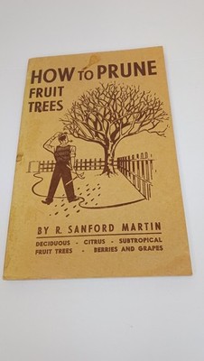 How to Prune Fruit Trees by R. Sanford Martin Illustrated Pruning Guide