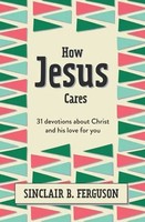 Sinclair B. Ferguson | How Jesus Cares | Buch | Englisch (2022) | What Good News
